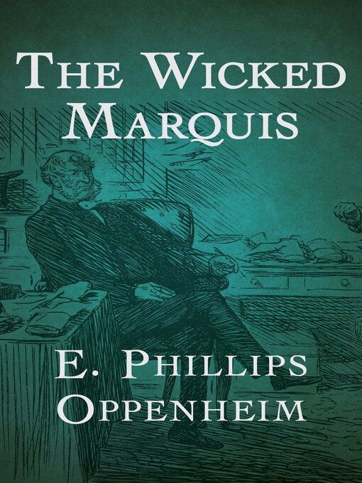 Title details for The Wicked Marquis by E. Phillips Oppenheim - Available